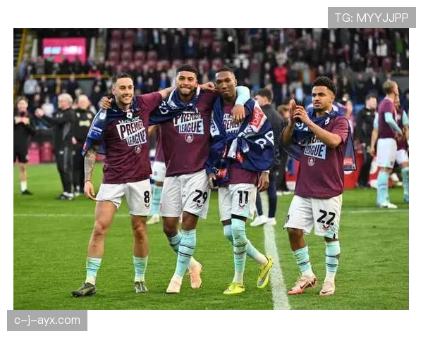 伯恩利强势升超,重返英超开启复兴新篇章 伯恩利强势升超,重返英超开启复兴新篇章